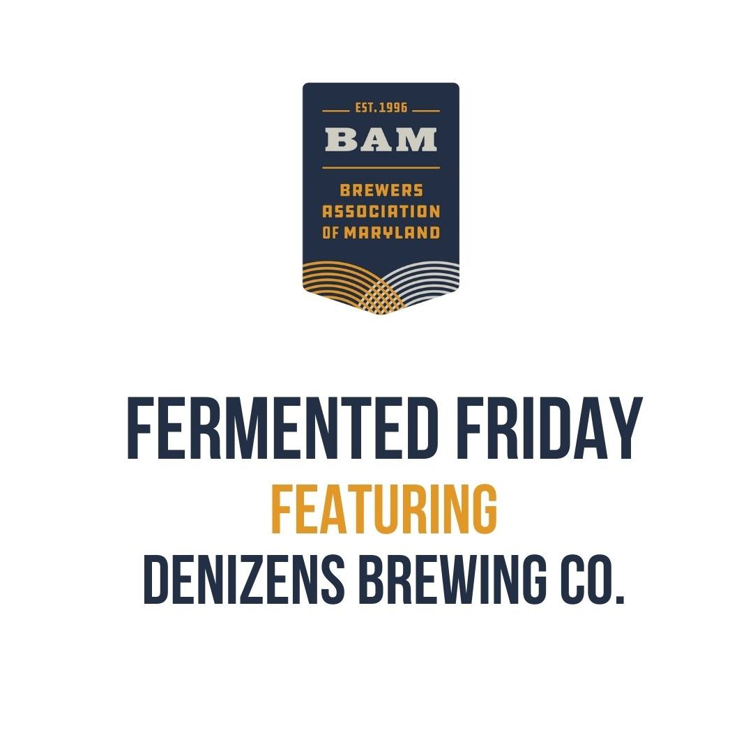 Logo for the Brewers Association of Maryland above text that reads: Fermented Friday featuring Denizens Brewing Co.