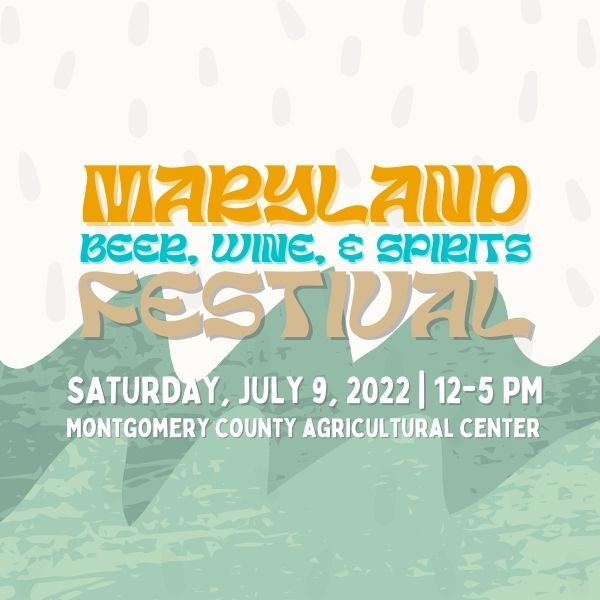 Poster for the Maryland Beer, Wine, & Spirits Festival on Saturday, July 9, 2022, from 12-5 PM at the Montgomery County Agricultural Center.